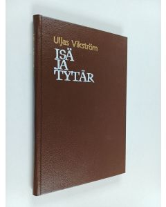 Kirjailijan Uljas Vikström käytetty kirja Isä ja tytär : pienoisproosaa