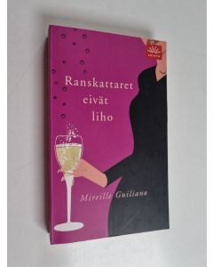 Kirjailijan Mireille Guiliano käytetty kirja Ranskattaret eivät liho