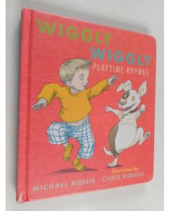 Kirjailijan Michael Rosen käytetty kirja Wiggly wiggly : playtime rhymes
