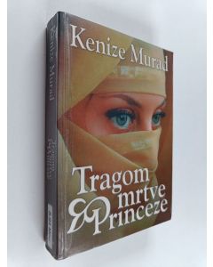 Kirjailijan Tamara Andrić & Kenize Murad käytetty kirja Tragom mrtve princeze