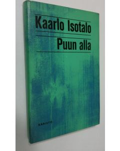 Kirjailijan Kaarlo Isotalo käytetty kirja Puun alla : novelleja