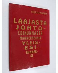 Kirjailijan Eero Elfvengren käytetty kirja Laajasta johtoesikunnasta Mannerheimin yleisesikunnaksi : yleisesikunnan organisaatio vuosina 1925-1939