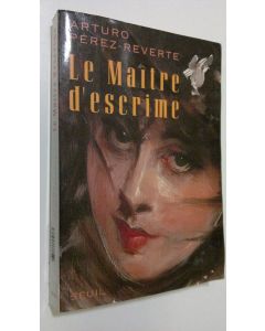 Kirjailijan Arturo Perez-Reverte käytetty kirja Le Maitre d'escrime