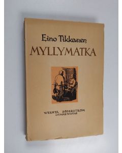 Kirjailijan Eino Tikkanen käytetty kirja Myllymatka ja muita novelleja