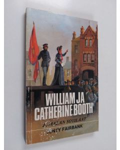 Kirjailijan Jenty Fairbank käytetty kirja William ja catherine booth, jumalan sotilaat