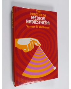 Kirjailijan Vernon D. Wethered käytetty kirja The Practice of Medical Radiesthesia
