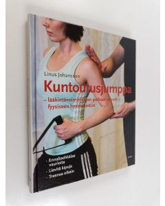 Kirjailijan Linus Johansson käytetty kirja Kuntoutusjumppa : lääkintävoimistelijan parhaat neuvot fyysiseen hyvinvointiin