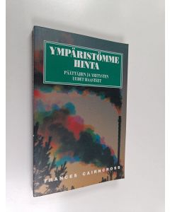 Kirjailijan Frances Cairncross käytetty kirja Ympäristömme hinta
