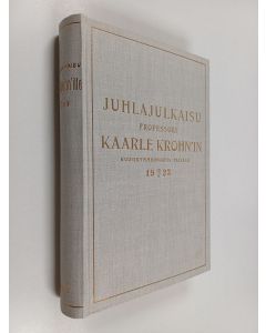 käytetty kirja Juhlajulkaisu professori Kaarle Krohn'in kuusikymmenvuotis-päivänä toukok. 10:ntenä v. 1923 : 2 osa