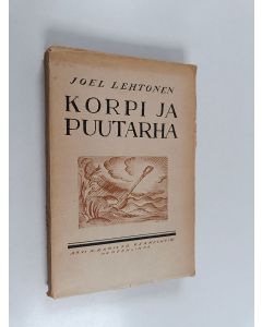 Kirjailijan Joel Lehtonen käytetty kirja Korpi ja puutarha