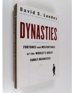 Kirjailijan David S. Landes käytetty kirja Dynasties : fortunes and misfortunes of the world's great family businesses