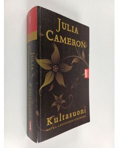 Kirjailijan Julia Cameron käytetty kirja Kultasuoni : matka luovuuden sydämeen