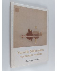 Kirjailijan Annamaija Kuuliala käytetty kirja Varrella Sääksmäen vienojen vesien : kirjoja ja kirjailijoita Sääksmäeltä