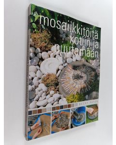 Kirjailijan Becky Paton käytetty kirja Mosaiikkitöitä kotiin ja puutarhaan
