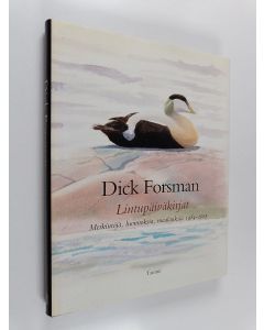 Kirjailijan Dick Forsman käytetty kirja Lintupäiväkirjat : muistiinpanoja ja luonnoksia vuosilta 1984-2005