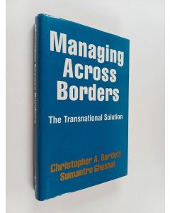 Kirjailijan Sumantra Ghoshal & Christopher A. Bartlett käytetty kirja Managing Across Borders - The Transnational Solution