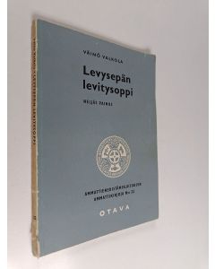 Kirjailijan Väinö Valkola käytetty kirja Levysepän levitysoppi