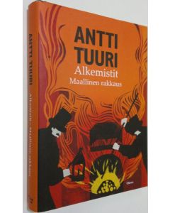 Kirjailijan Antti Tuuri käytetty kirja Alkemistit : maallinen rakkaus (ERINOMAINEN)