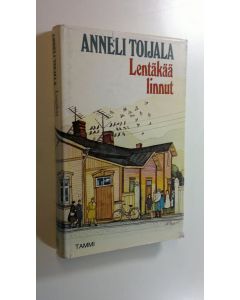 Kirjailijan Anneli Toijala käytetty kirja Lentäkää linnut
