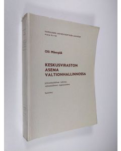 Kirjailijan Olli Mäenpää käytetty kirja Keskusviraston asema valtionhallinnossa : julkisoikeudellinen tutkimus valtionhallinnon organisaatiosta = The position of central administrative boards in state administrative machinery