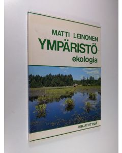 Kirjailijan Matti Leinonen käytetty kirja Ympäristöekologia