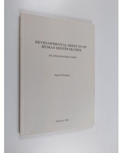 Kirjailijan Janna Waltimo käytetty kirja Developmental Defects of Human Dentin Matrix : An Ultrastructural Study