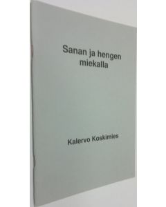 Kirjailijan Kalervo Koskimies käytetty teos Sanan ja hengen miekalla (ERINOMAINEN)