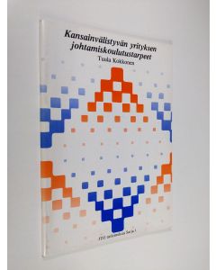 Kirjailijan Tuula Kokkonen käytetty teos Kansainvälistyvän yrityksen johtamiskoulutustarpeet