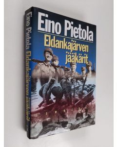 Kirjailijan Eino Pietola käytetty kirja Eldankajärven jääkärit : sissiromaani Uhtualta 1942