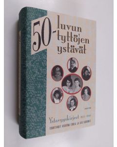 Tekijän Katarina ym. Eskola  käytetty kirja 50-luvun tyttöjen ystävät : ystävyyskirjeet 1952-1960