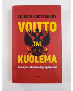 Kirjailijan Grigori Rodtšenkov uusi kirja Voitto tai kuolema : Venäjän salainen dopingohjelma (UUSI)