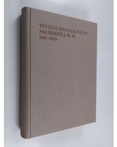 Kirjailijan Maini Palosuo & Terhi Tammilehto ym. käytetty kirja Tyttönormaalilyseon matrikkeli 3-4 : koulun historia 1919-1969 ; opettajamatrikkeli 1919-1969, oppilasmatrikkeli 1919-1969