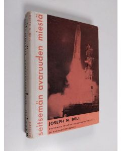 Kirjailijan Joseph N. Bell käytetty kirja Seitsemän avaruuden miestä : kertomus Merkurius-suunnitelmasta