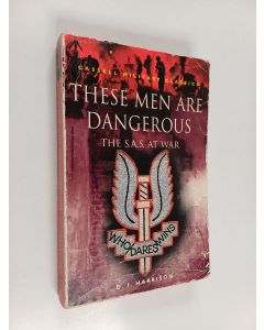 Kirjailijan Derrick I. Harrison käytetty kirja These Men are Dangerous - The S.A.S. at War