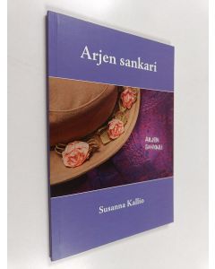 Kirjailijan Susanna Kallio käytetty kirja Arjen sankari : runoja
