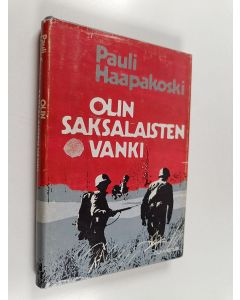 Kirjailijan Pauli Haapakoski käytetty kirja Olin saksalaisten vanki
