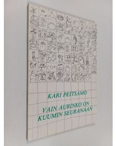 Kirjailijan Kari Peitsamo käytetty kirja Vain aurinko on kuumin seuranaan