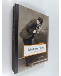 Kirjailijan Erkki Kivi käytetty kirja Kuinka kuvat puhuvat : elokuvaäänen pidempi oppimäärä