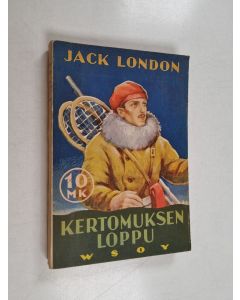 Kirjailijan Jack London käytetty kirja Kertomuksen loppu : tarinoita Pohjolasta