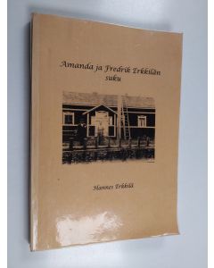 Kirjailijan Hannes Erkkilä käytetty kirja Amanda ja Fredrik Erkkilän suku