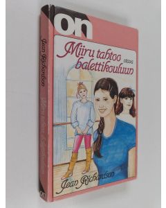 Kirjailijan Jean Richardson käytetty kirja Miiru tahtoo balettikouluun