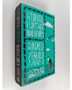 Kirjailijan Jonas Jonasson käytetty kirja The Accidental Further Adventures of the Hundred-Year-Old Man