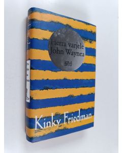 Kirjailijan Kinky Friedman käytetty kirja Herra varjele John Waynea (ERINOMAINEN)