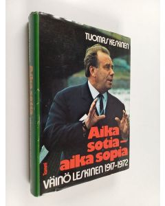 Kirjailijan Tuomas Keskinen käytetty kirja Aika sotia - aika sopia : Väinö Leskinen 1917-1972