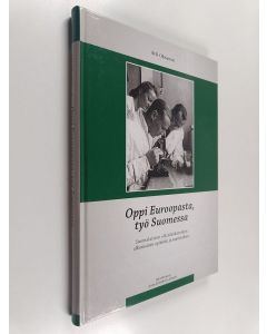 Kirjailijan Aili Oksanen käytetty kirja Oppi Euroopasta, työ Suomessa : suomalaisten eläinlääkäreiden ulkomainen opiskelu ja saavutukset