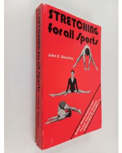Kirjailijan John E. Beaulieu käytetty kirja Stretching for All Sports