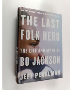 Kirjailijan Jeff Pearlman käytetty kirja The last folk hero : the life and myth of Bo Jackson - Life and myth of Bo Jackson