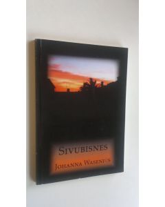 Kirjailijan Johanna Wasenius uusi kirja Sivubisnes (UUSI)
