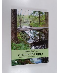 Kirjailijan Hannu Syväoja käytetty kirja Opettajavuodet : kirjoitelmia koulusta, kasvatuksesta ja kirjallisuudesta