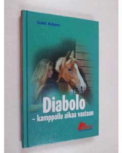 Kirjailijan Gabi Adam käytetty kirja Diabolo : kamppailu aikaa vastaan